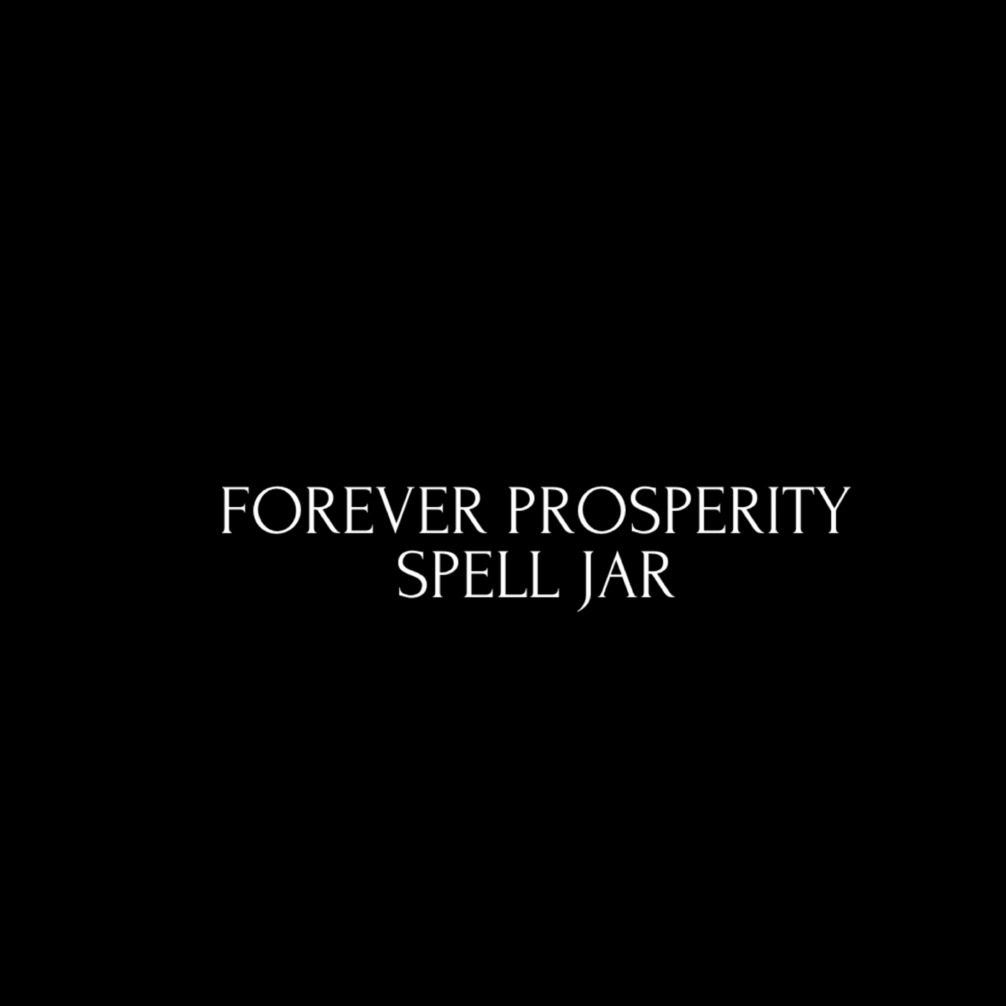 $25 FOREVER PROSPERITY SPELL JAR - 2025 NEW JAR & NEW ENERGY!!!