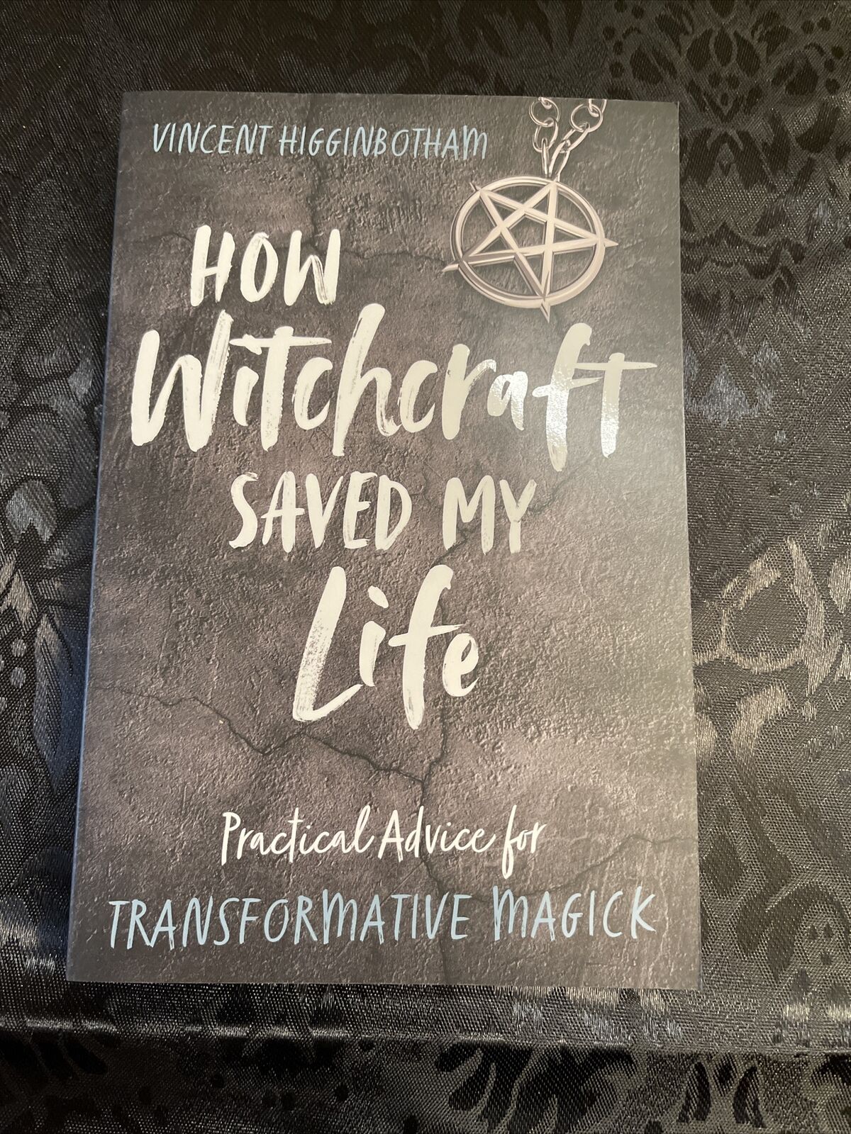 How Witchcraft Saved My Life by Vincent Higginbotham